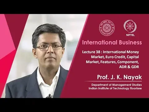 Lecture 38: International Money Market, Euro Credit, Capital Market, Features, Component, ADR & GDR