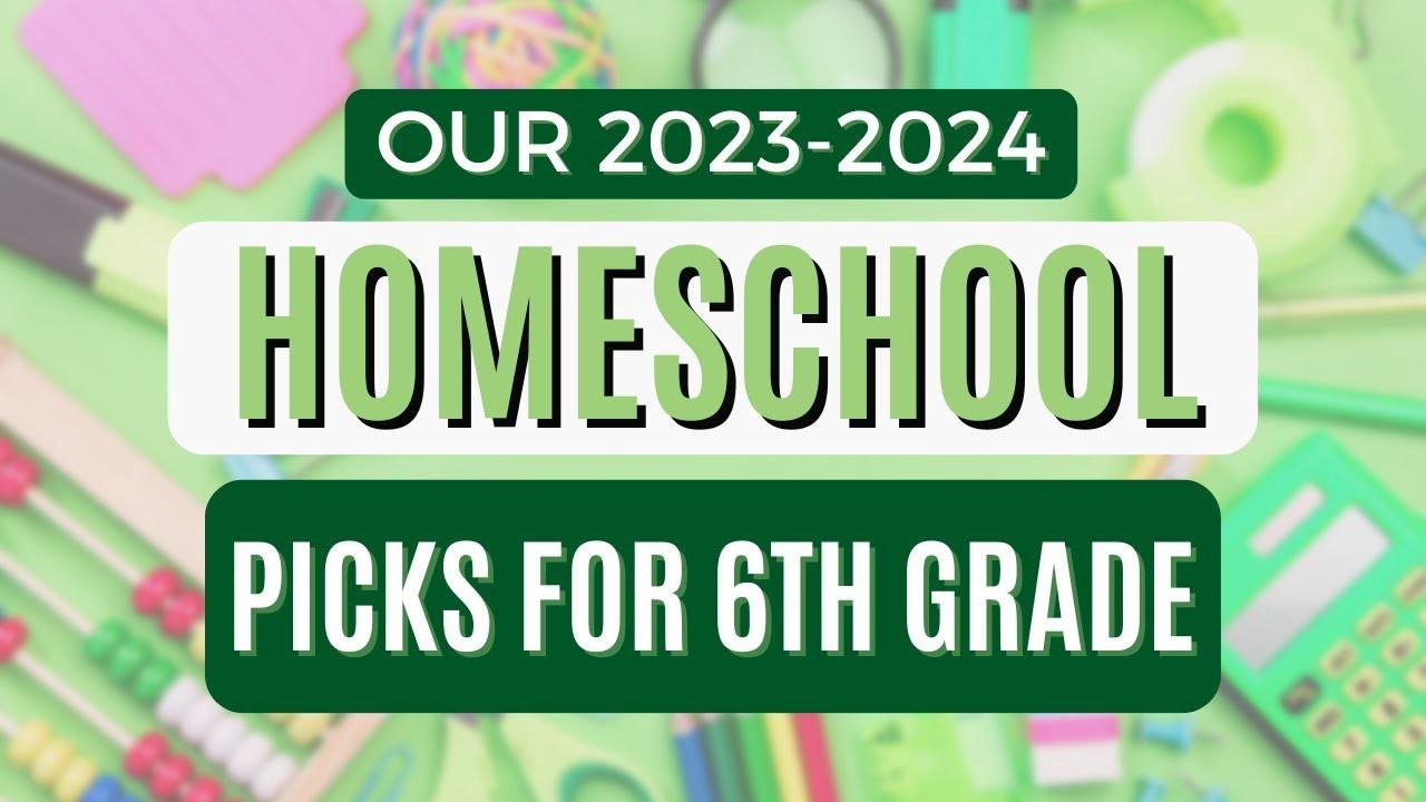 Our 2023-2024 Homeschool Curriculum Choices For Middle School | Sixth Grade Homeschool Picks