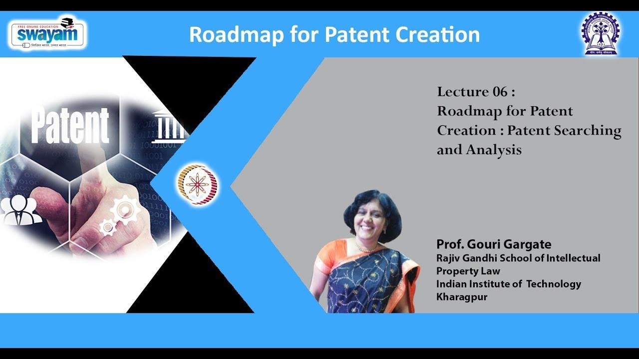 Lecture 06:Roadmap for Patent Creation - Patent Search and Analysis by Prof. Gouri Gargate
