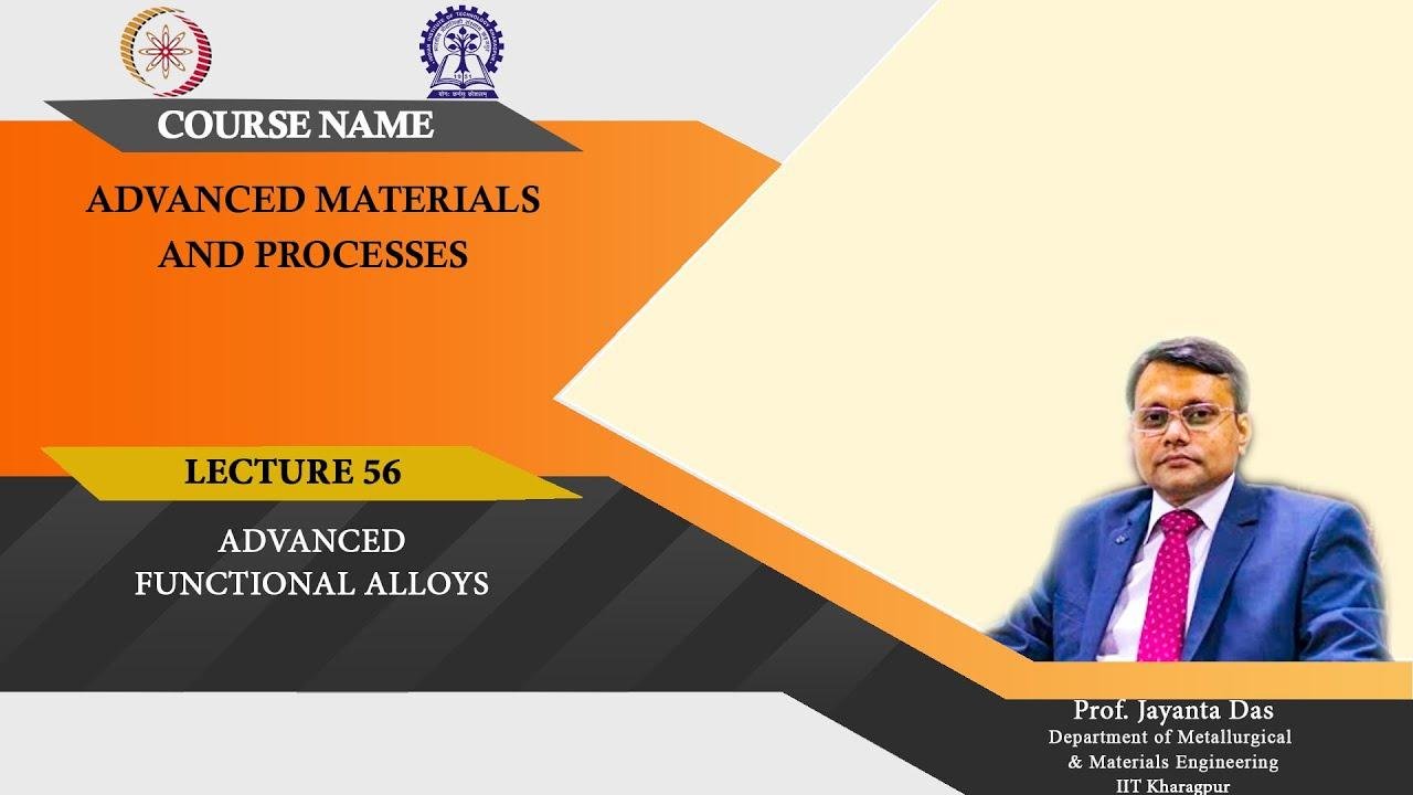 Lecture 56: Advanced Functional Alloys