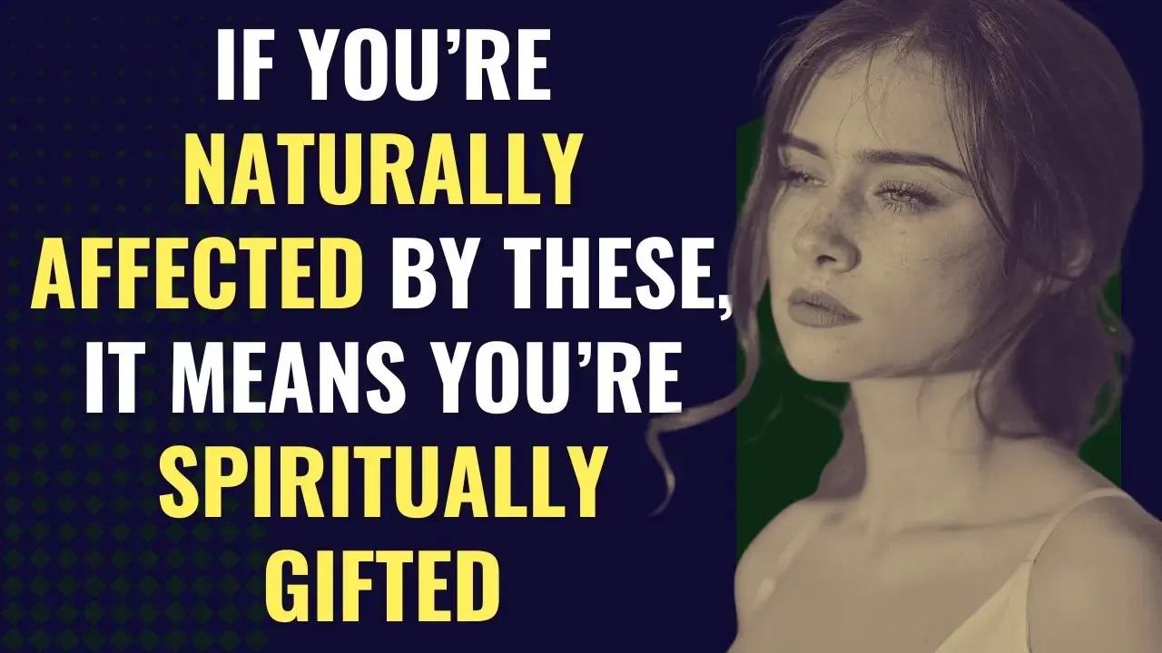 If You’re Naturally Affected By These, It Means You’re Spiritually Gifted | Awakening | Spirituality