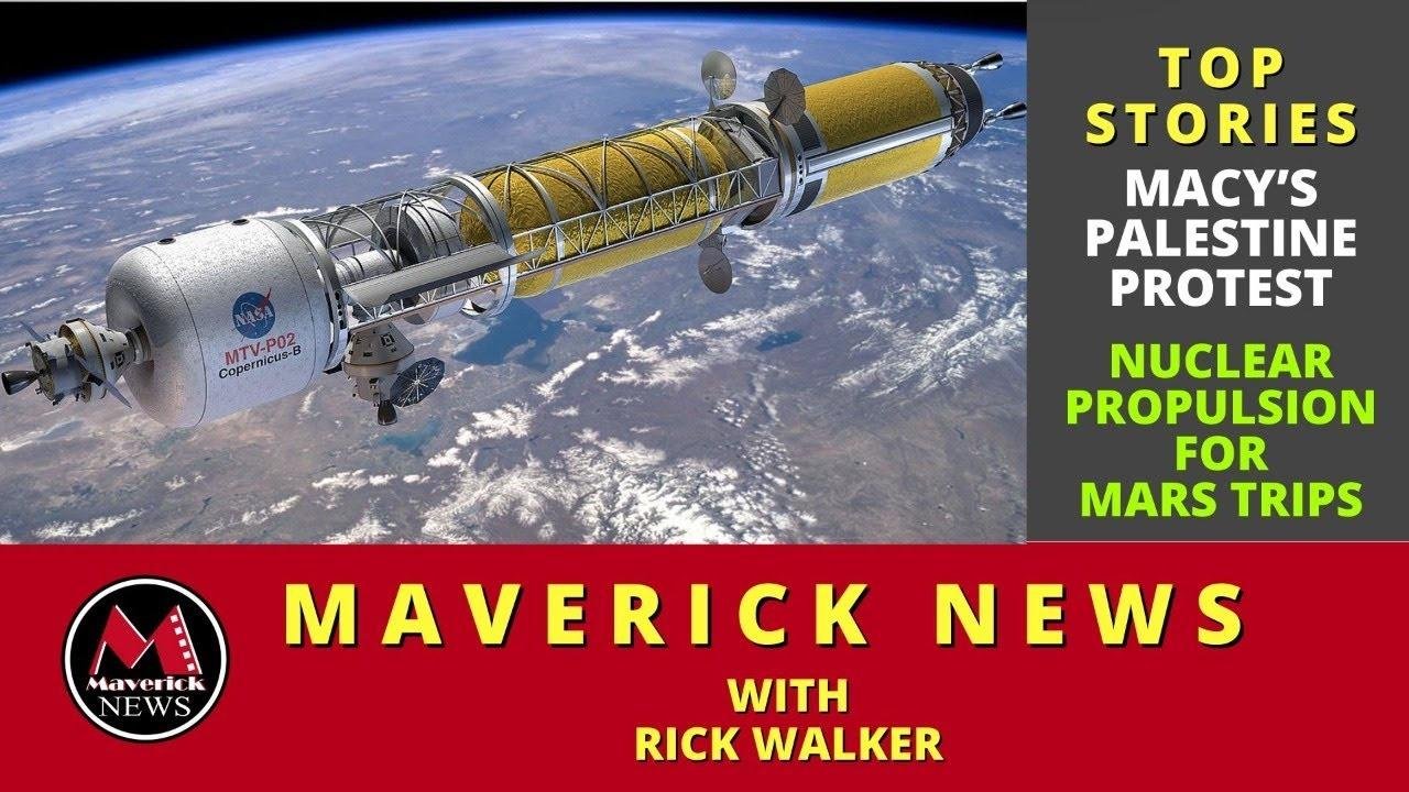 Maverick News Top Stories | New Nuclear Power For Space Travel | Macy's Protest 2023-11-23 23:13