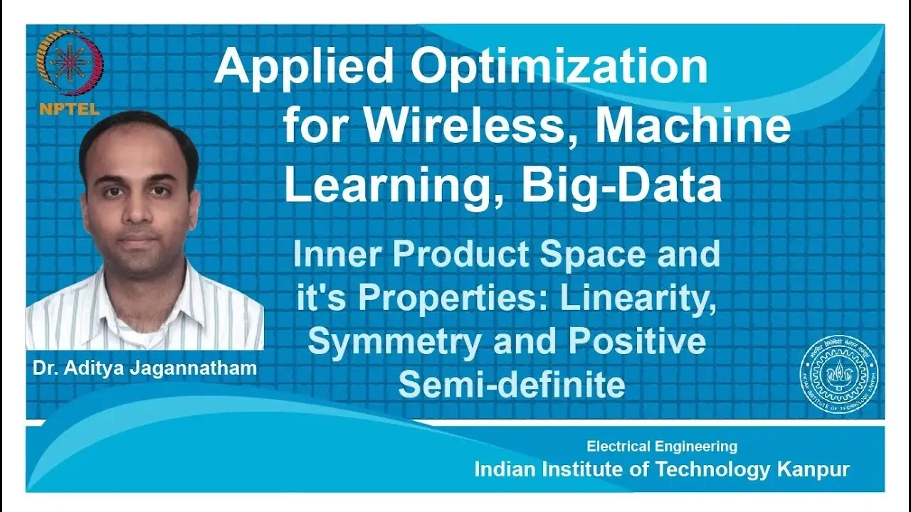 Lec 04 | Applied Optimization |  Inner Product Space and its Properties-I | IIT Kanpur