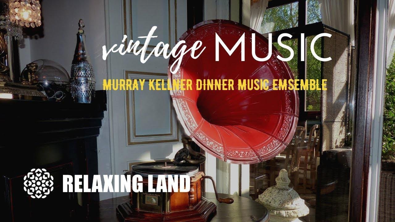 Relaxing Vintage Music | 1920s 1930s Ambience Music | Murray Kellner Dinner Music Ensemble