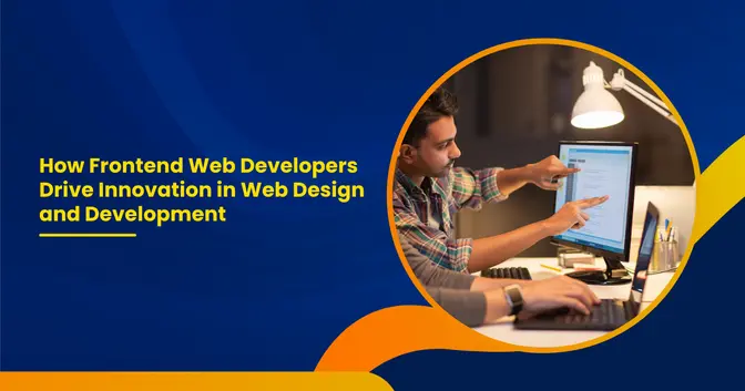 How Frontend Web Developers Drive Innovation in Web Design and Development