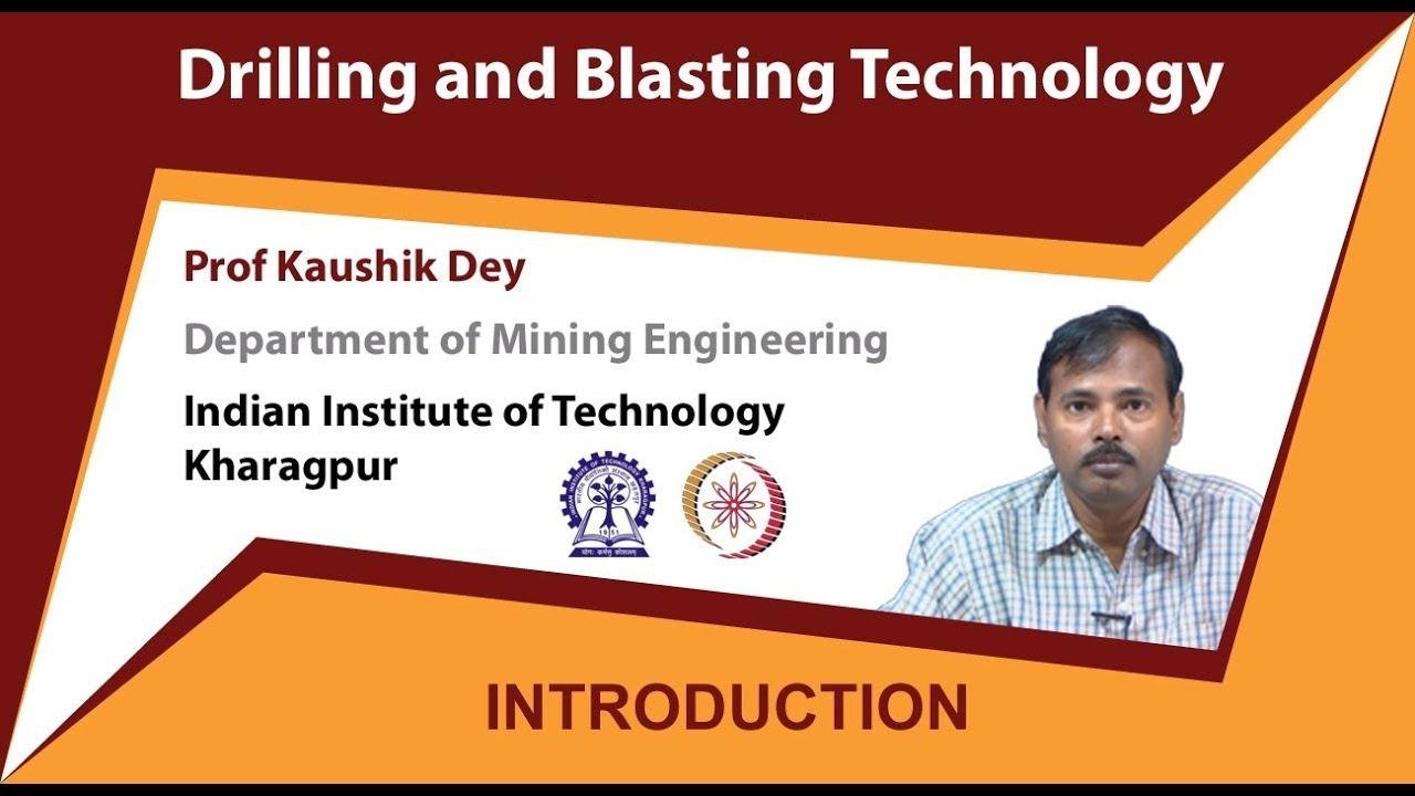 Drilling and Blasting Technology by Prof  Kaushik dey