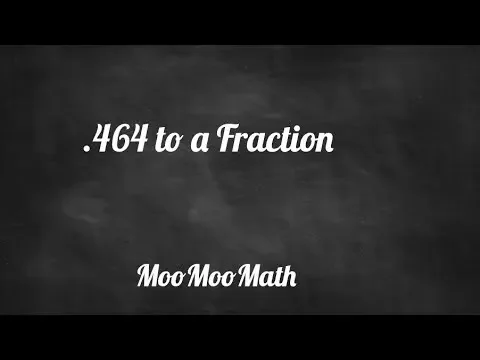 Convert .464 to a fraction