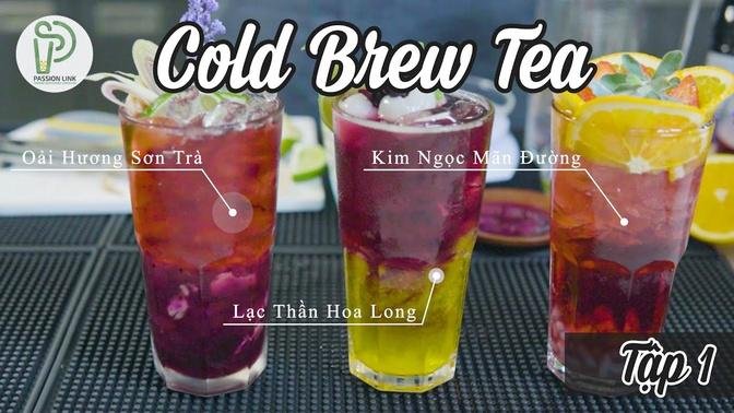 CÁCH LÀM TRÀ LẠNH - HOW TO COLD BREW TEA - TẬP 1
