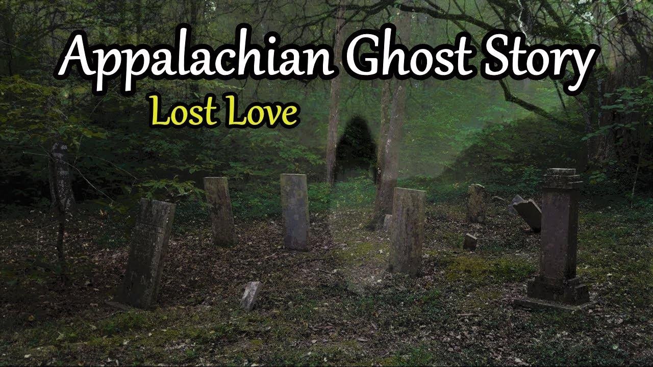 Appalachia Ghost Story of Lost Love