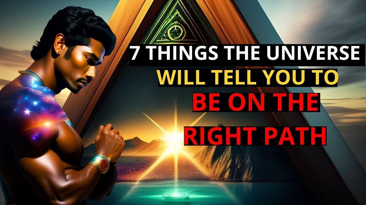7 things the universe would tell you |be on the right path