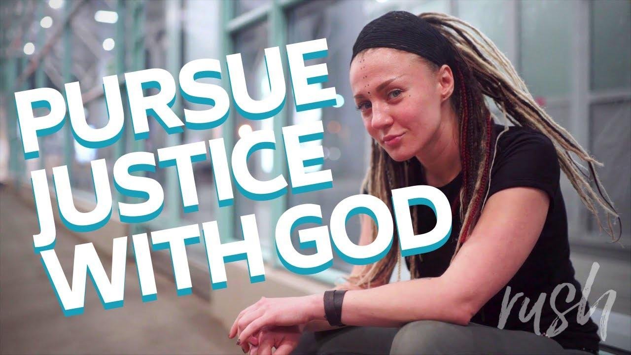 JUSTICE: HOW TO HELP PEOPLE AND PURSUE JUSTICE WITH GOD