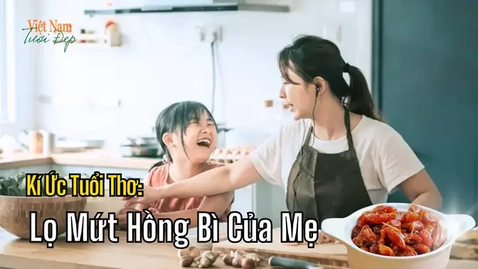 Kí Ức Tuổi Thơ - Lọ Mứt Hồng Bì Của Mẹ