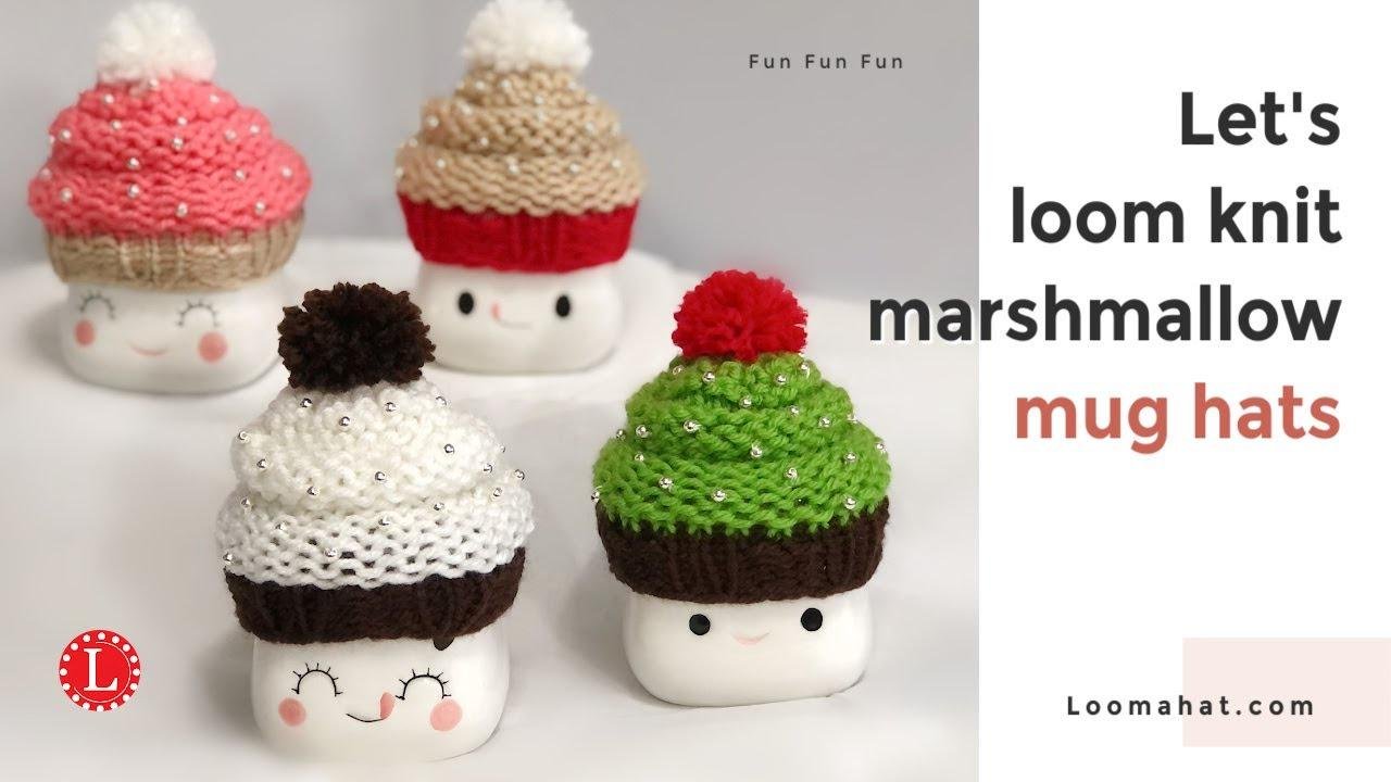 LOOM KNITTING Marshmallow Mug Cupcake Hats for Holidays, Birthdays and Showers #holiday