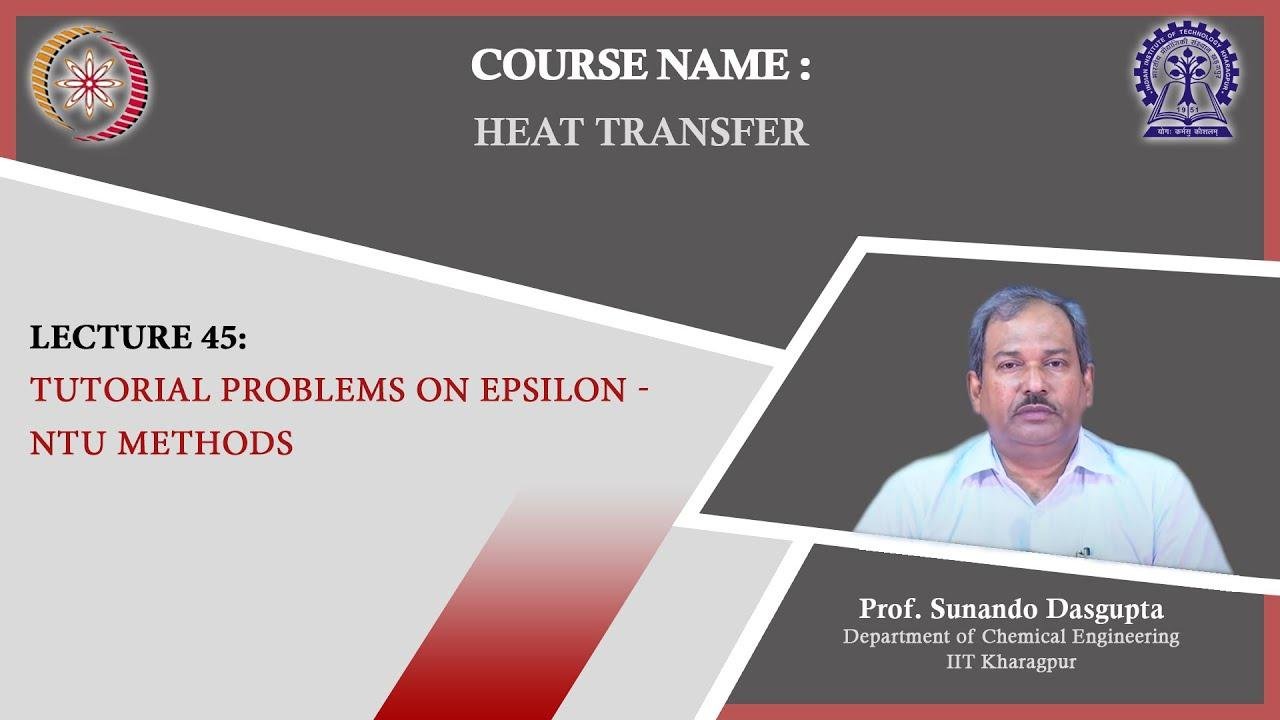 Lecture 45 : Tutorial Problems on Epsilon - NTU Methods