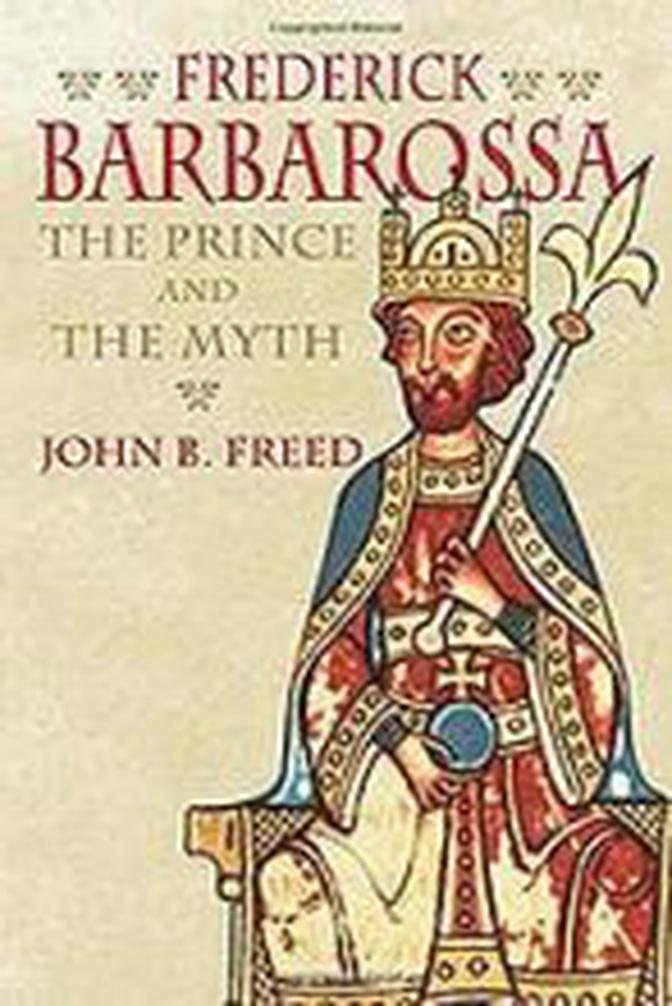 Frederick Barbarossa: the Prince and the Myth