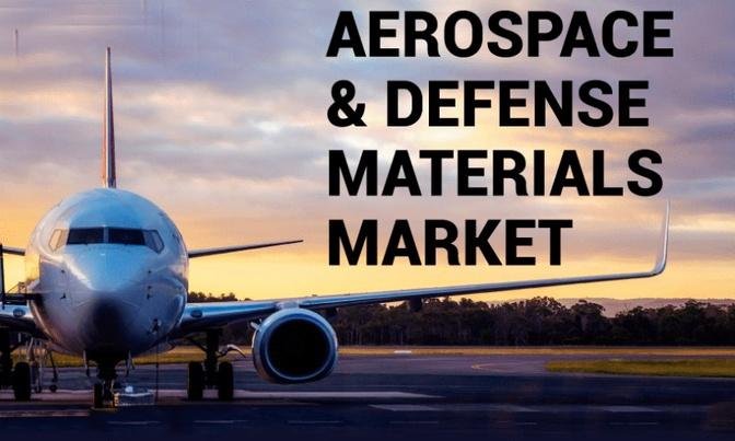 Aerospace & Defense Materials Market Latest Trends, Technological Advancements, and Industry Growth by 2027