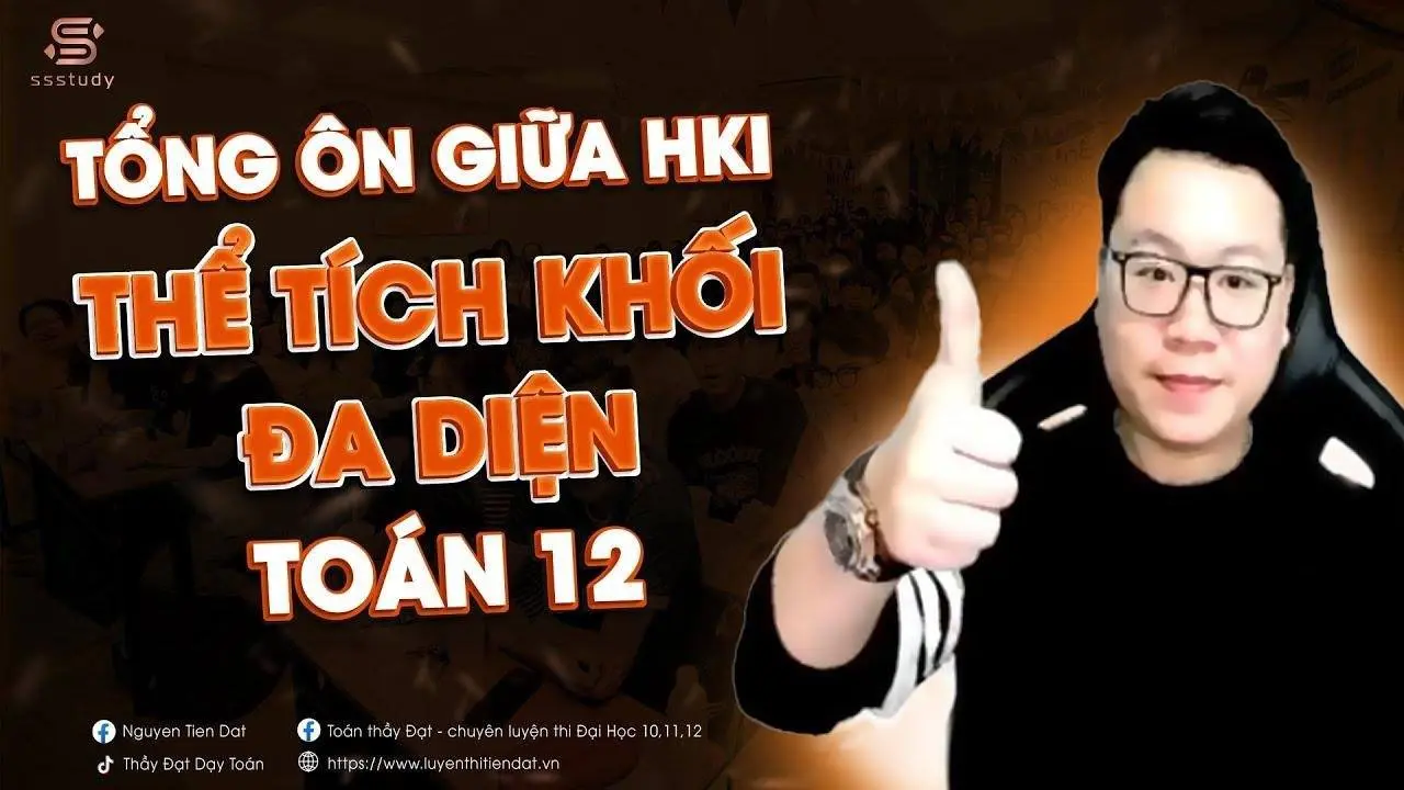 TỔNG ÔN THỂ TÍCH KHỐI ĐA DIỆN | Thầy Nguyễn Tiến Đạt