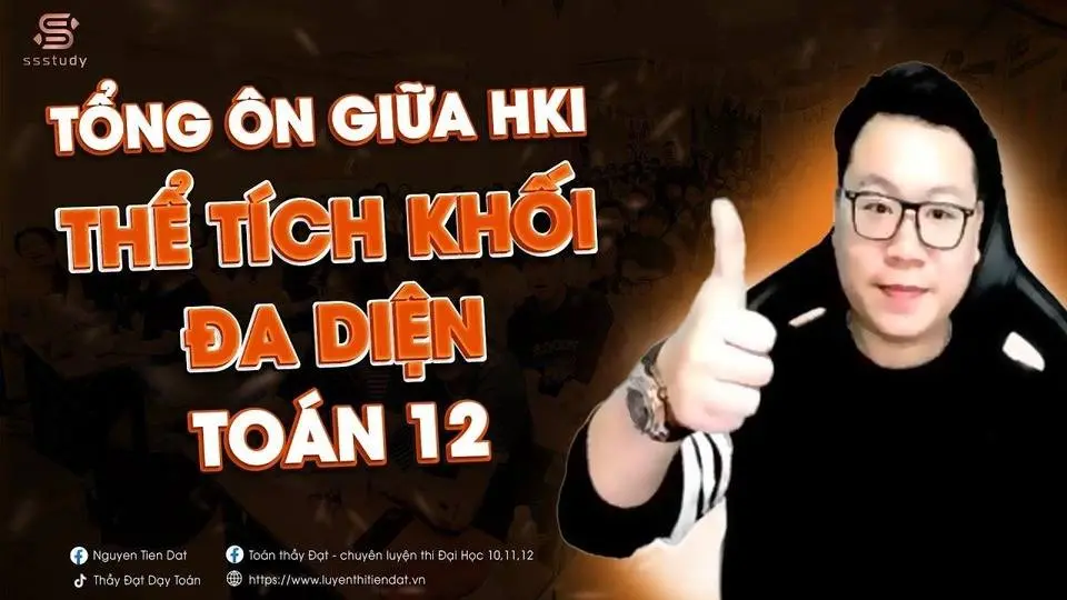 TỔNG ÔN THỂ TÍCH KHỐI ĐA DIỆN | Thầy Nguyễn Tiến Đạt
