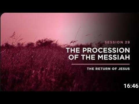 The Procession of the Messiah   THE RETURN OF JESUS Episode 29