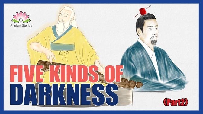 Five Kinds of Darkness (Part 2)