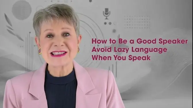 Patricia Fripp: How to Be a Good Speaker Avoid Lazy Language When You Speak