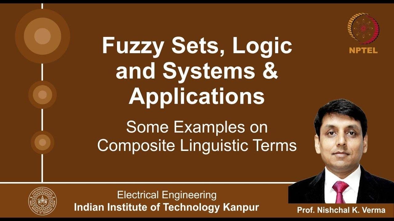 Lecture 45 - Some Examples on Composite Linguistic Terms By Prof. Nishchal K. Verma