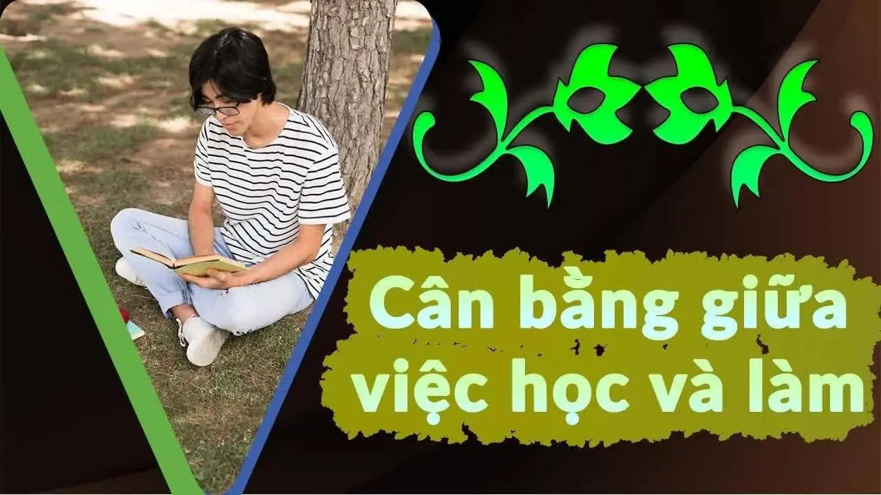 Cách cân bằng giữa việc học và làm