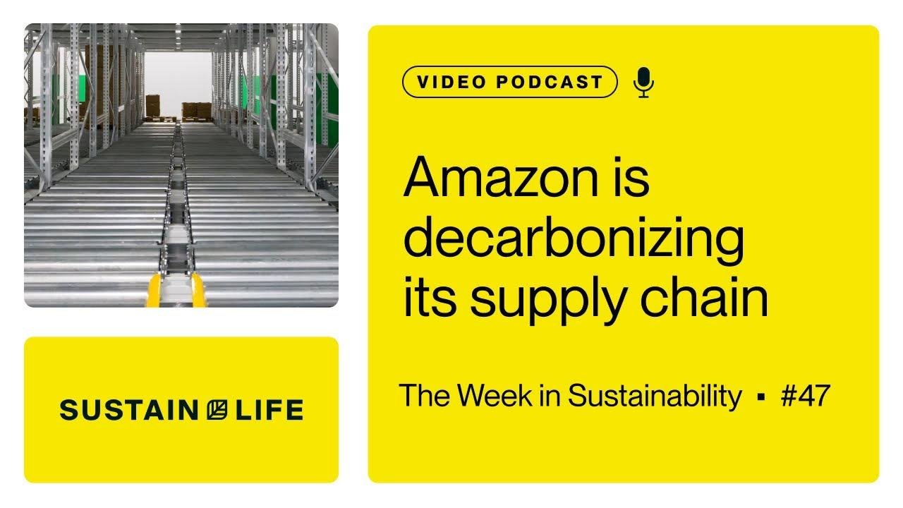 Amazon is decarbonizing its supply chain // The Week in Sustainability