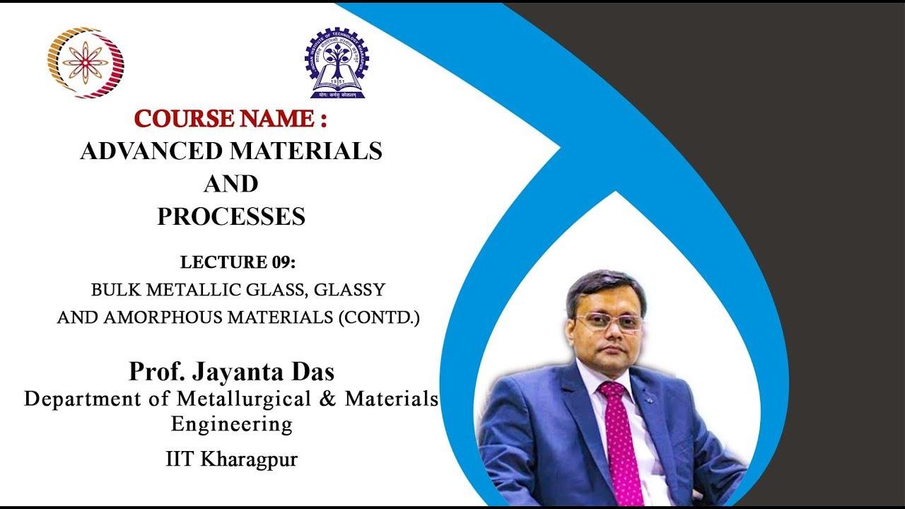 Lecture 09: Bulk Metallic Glass, Glassy and Amorphous Materials (Contd.)