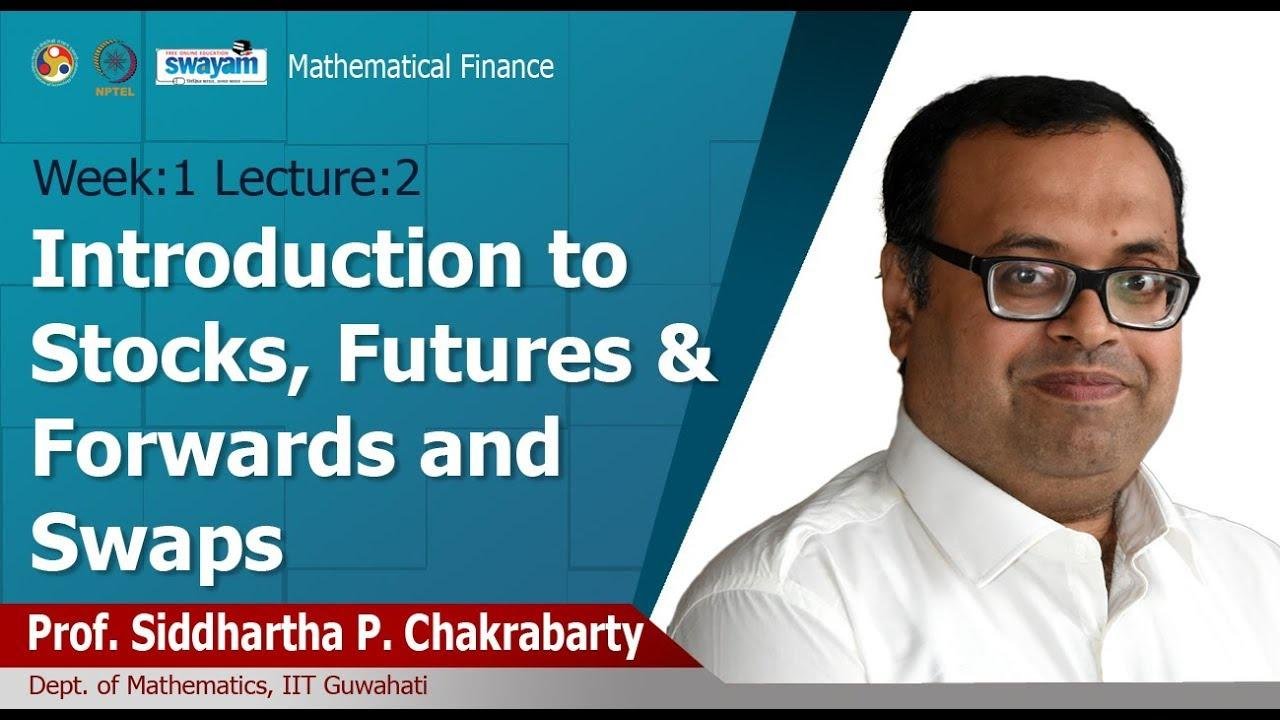Lec 02: Introduction to Stocks, Futures & Forwards and Swaps