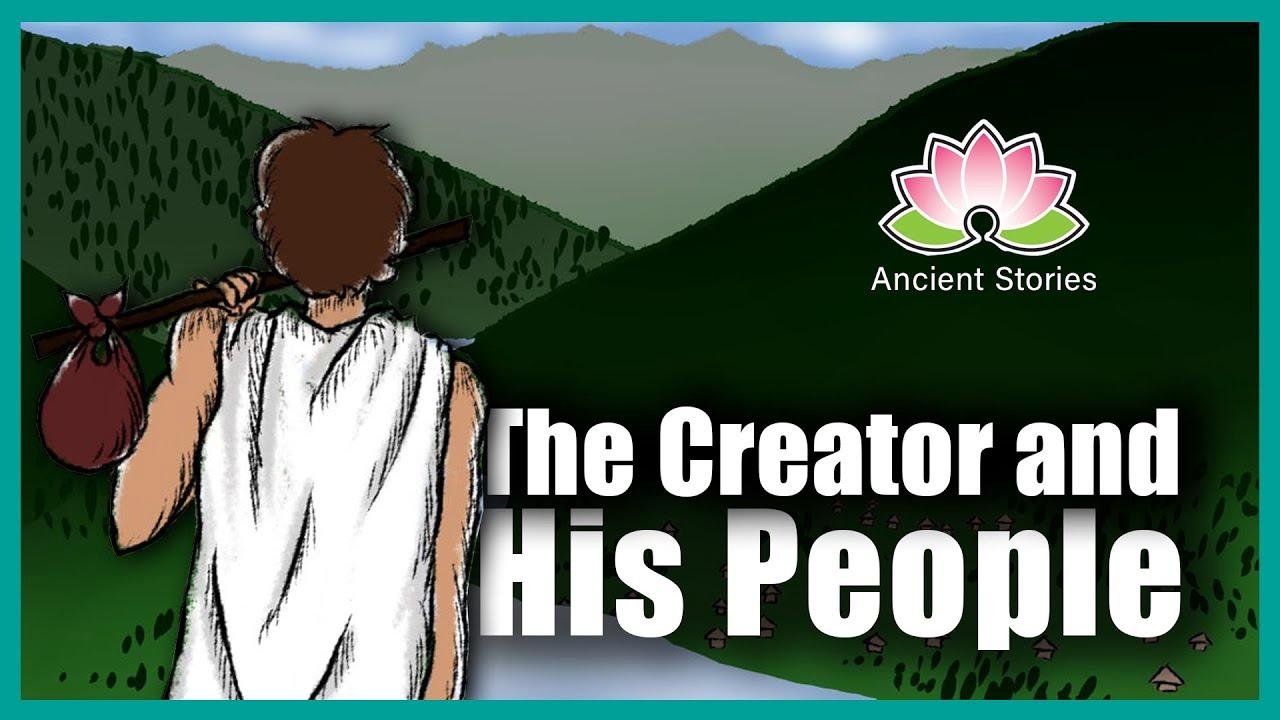 The Creator and His People | Ancient Stories