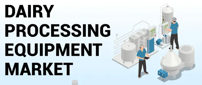 Dairy Processing Equipment Market Growth, Trends, Industry &  Analysis