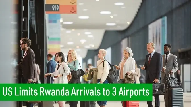 US Limits Rwanda Arrivals to 3 Airports