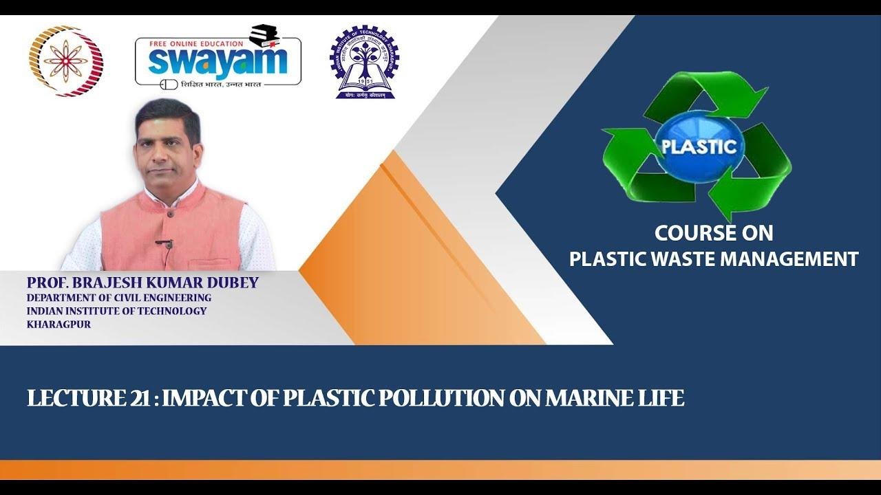 Lecture 21 : Impact of Plastic Pollution on Marine Life