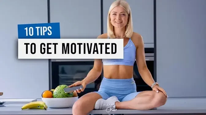 10 TIPS TO GET MOTIVATED - How do I find motivation to workout?