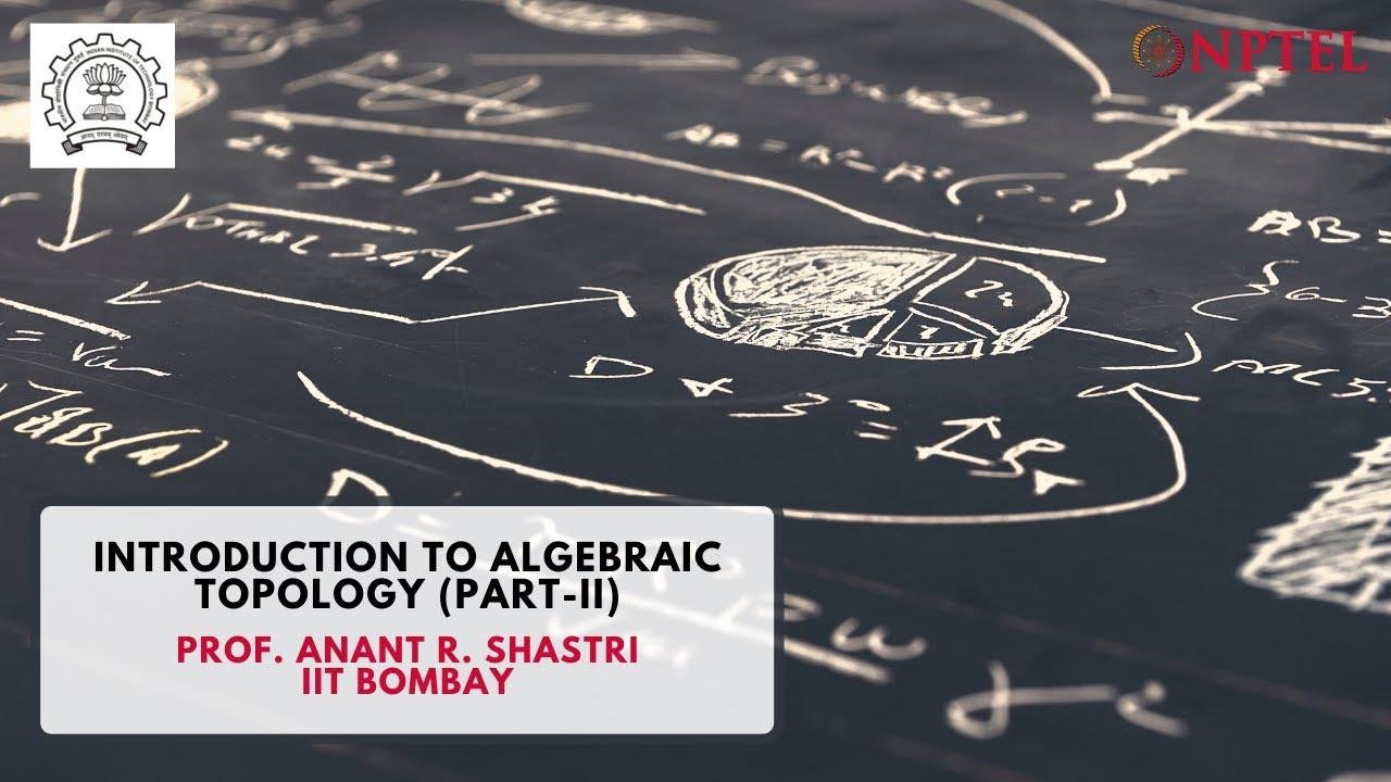 Course Introduction: Introduction to Algebraic Topology Part II
