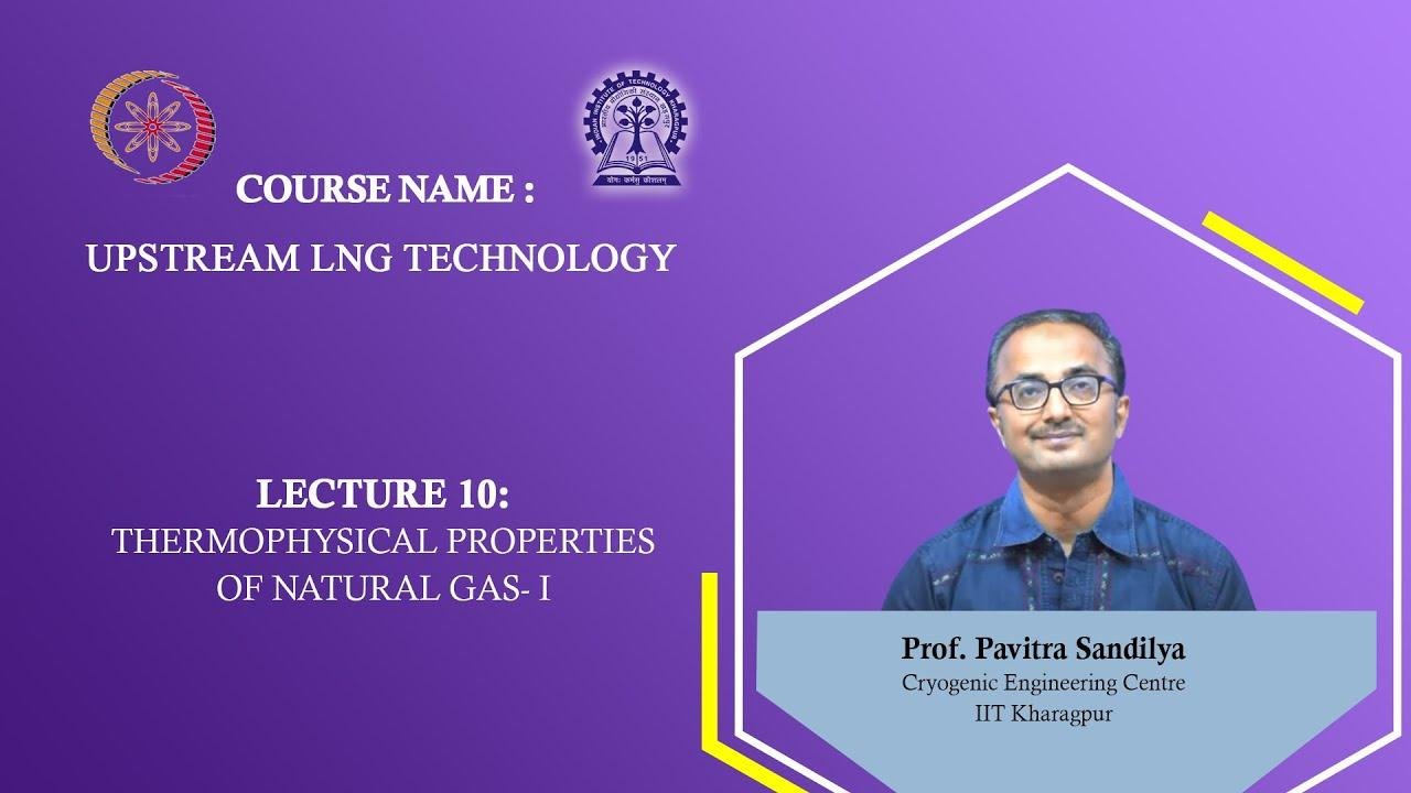 Lecture 10: Thermophysical Properties of Natural Gas- I