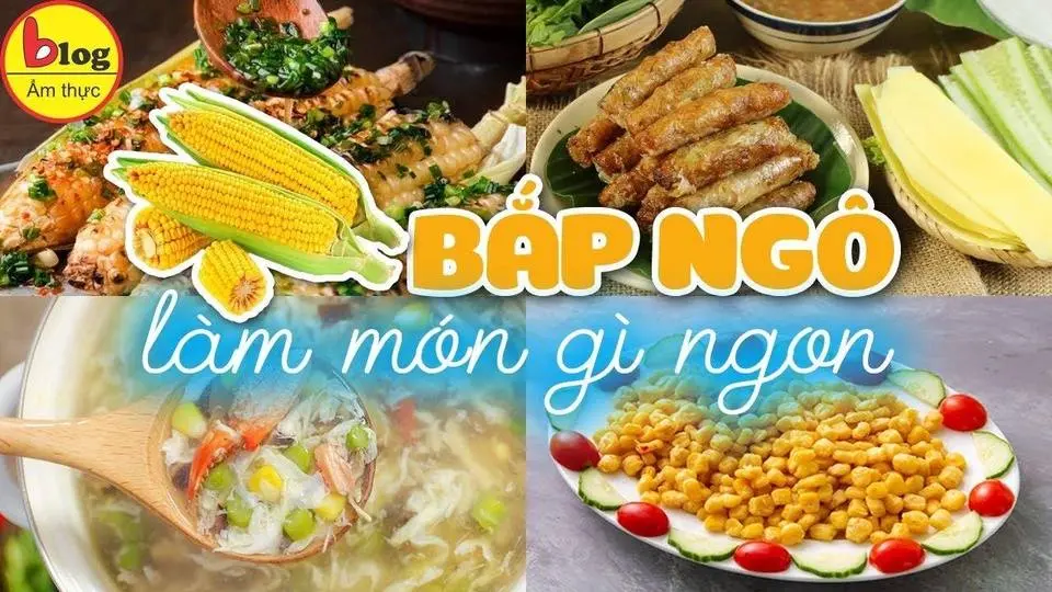 Bắp làm món gì ngon mà không ngán?