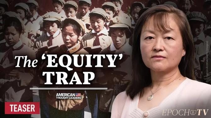 ‘Equity’ Is a Communist Tactic That Destroys Nations—Communism Survivor Lily Tang Williams | TEASER