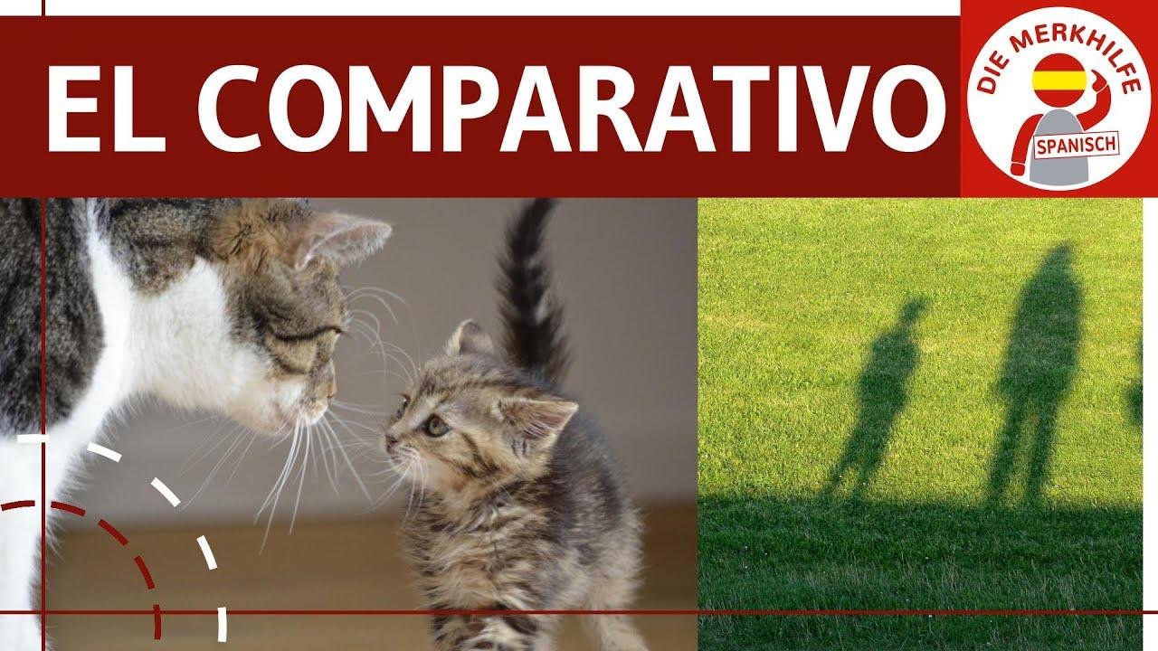el comparativo - 1. Steigerung von Adjektiven - Komparativ in Spanisch einfach erklärt - Grammatik