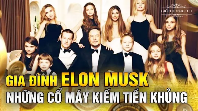 Elon Musk - Những Cỗ Máy Kiếm Tiền Khủng| Giới Thượng Lưu