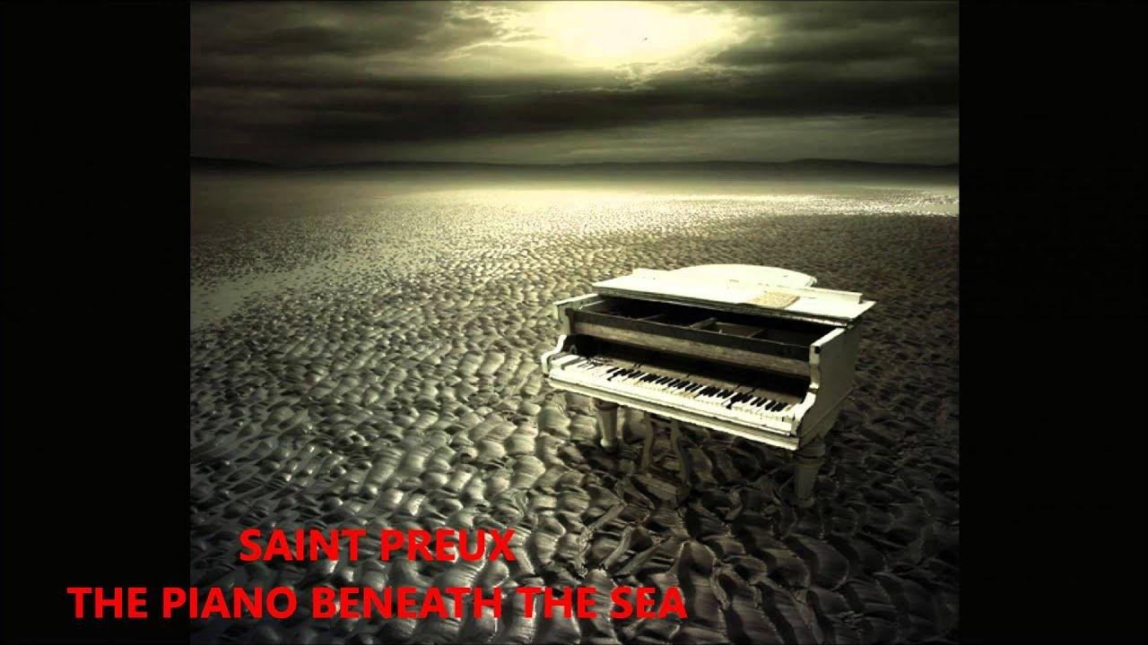 SAINT PREUX   THE PIANO BENEATH THE SEA