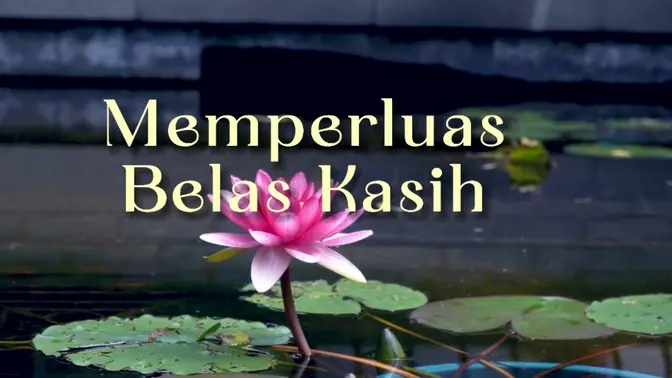 Memperluas Belas Kasih #spiritual #wisdom #happieness #bahagia #fyp