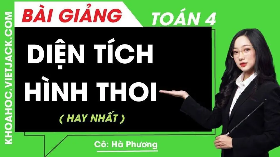 Diện tích hình thoi - Toán lớp 4 - Cô Hà Phương (HAY NHẤT)