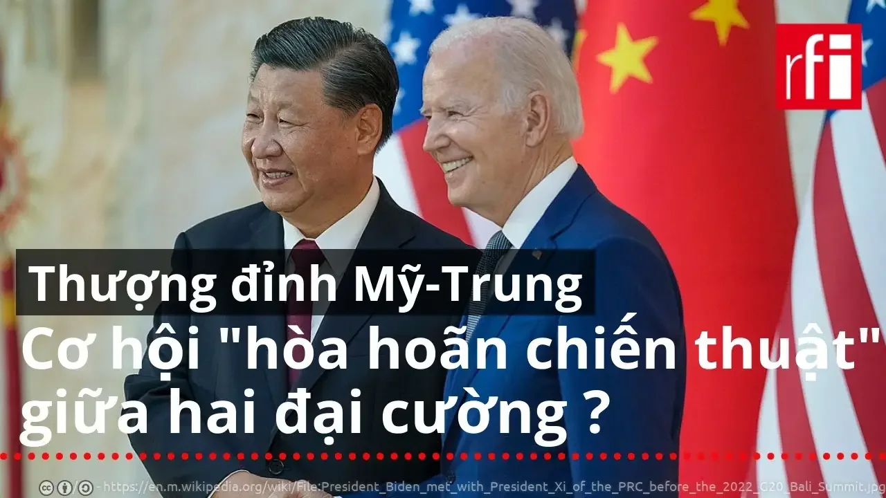 Thượng đỉnh Biden-Tập Cận Bình: Cơ hội ‘‘hòa hoãn chiến thuật” giữa hai đại cường?