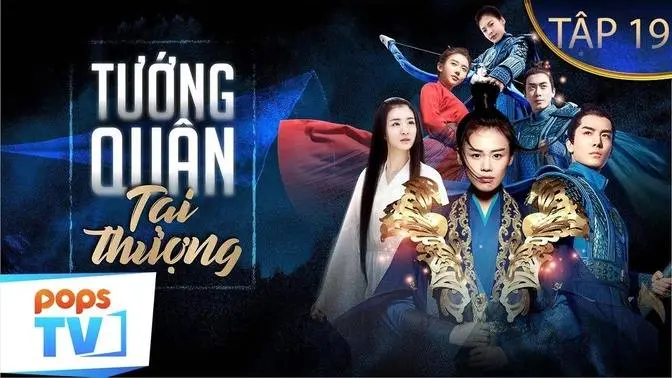 Phim Tướng Quân Tại Thượng - Tập 19 | Phim Hành Động Cổ Trang | POPSTV