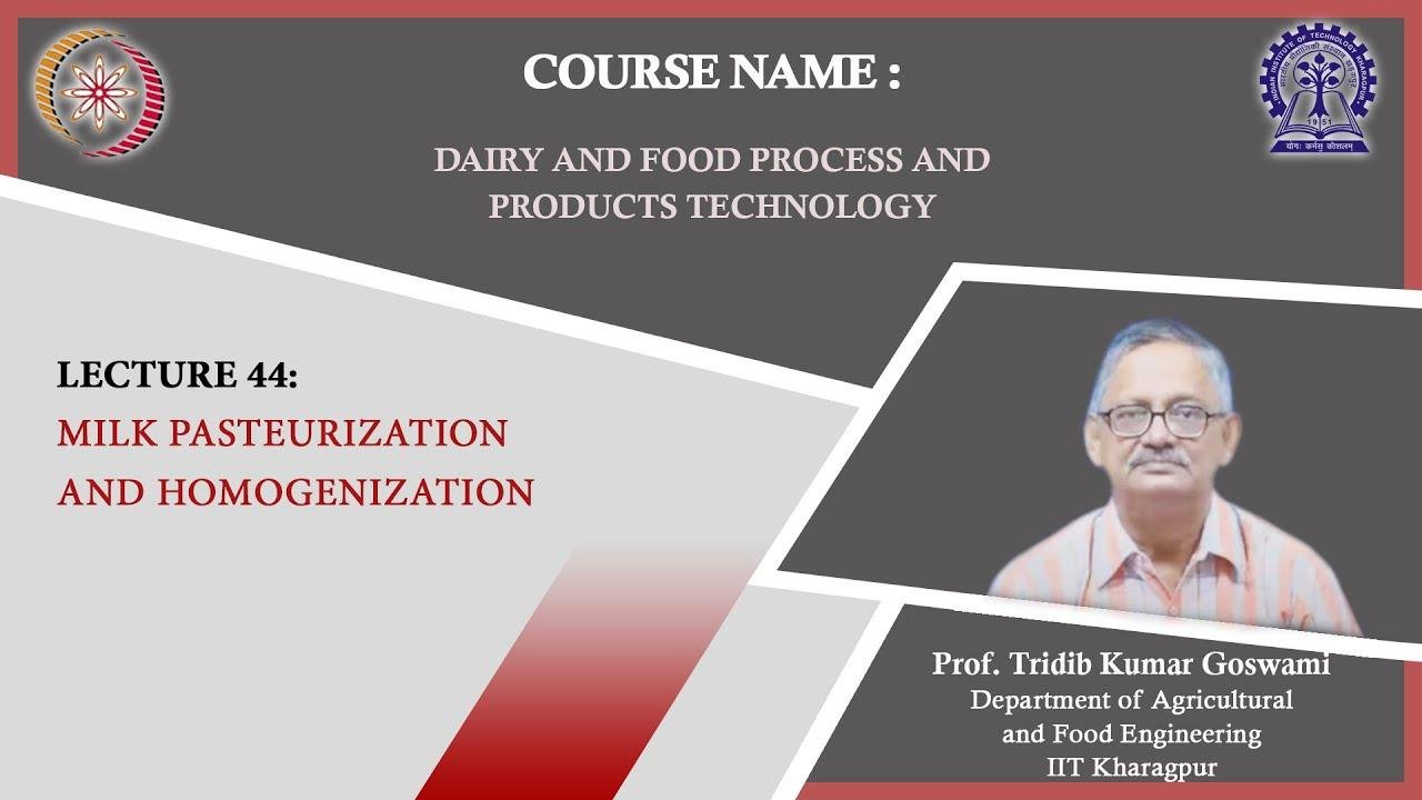 Lecture 44 : Milk Pasteurization and Homogenization