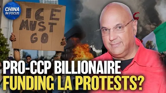 CCP-Linked Billionaire Behind Funding of Anti-ICE Protests