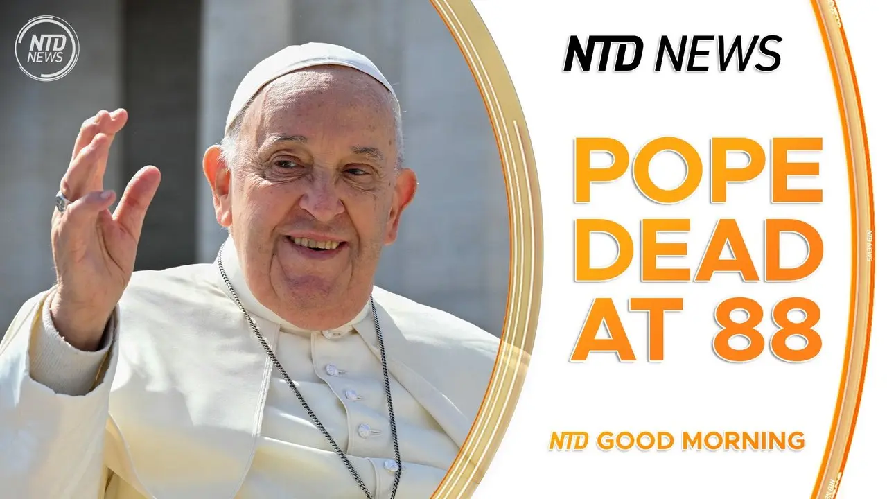 Pope Francis Dies at Age 88; Russia and Ukraine Accuse Each Other of Truce Violations