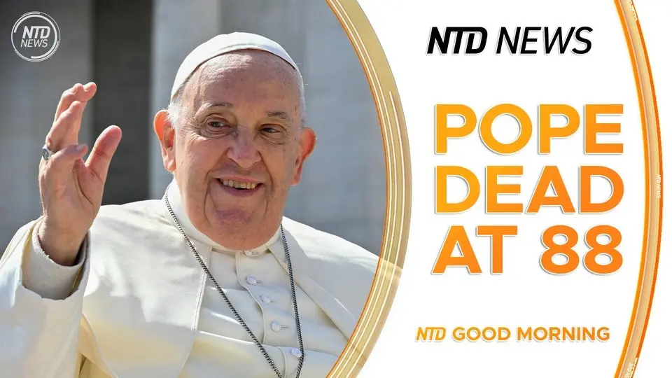 Pope Francis Dies at Age 88; Russia and Ukraine Accuse Each Other of Truce Violations
